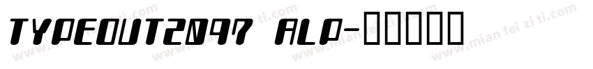 TYPEOUT2097 ALP字体转换